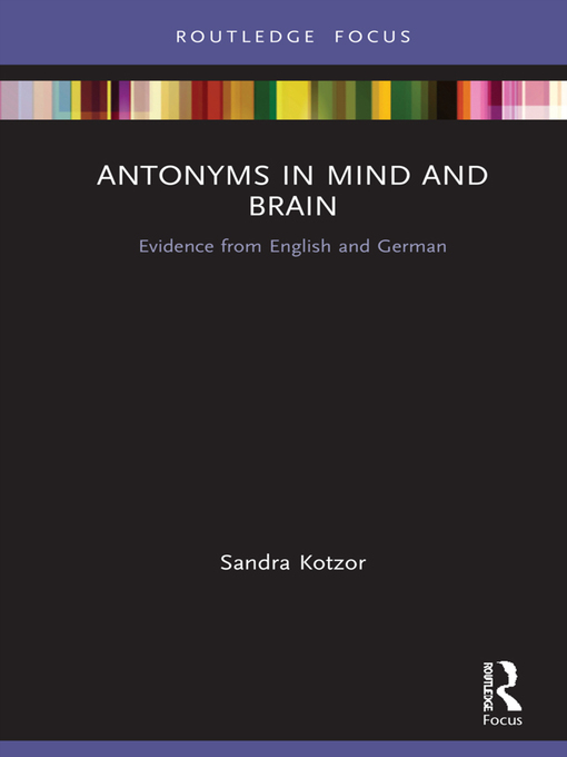 Title details for Antonyms in Mind and Brain by Sandra Kotzor - Available